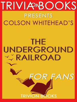 cover image of The Underground Railroad by Colson Whitehead (Book Trivia)